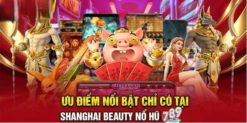 Khám phá một số tính năng đặc biệt của Shanghai Beauty